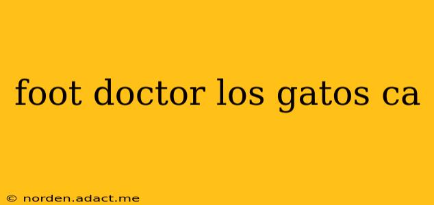 foot doctor los gatos ca