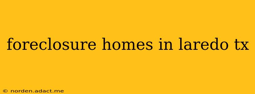 foreclosure homes in laredo tx