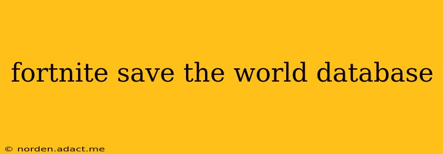fortnite save the world database