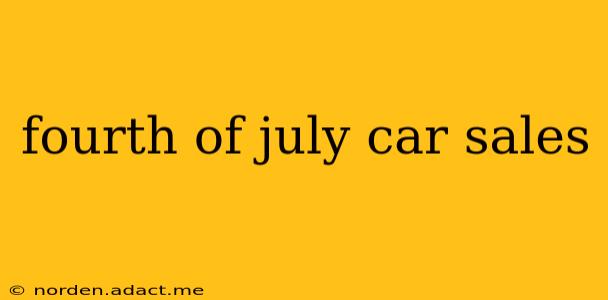 fourth of july car sales