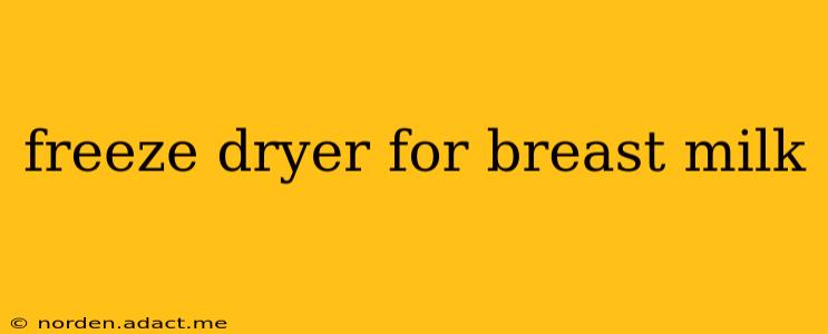 freeze dryer for breast milk