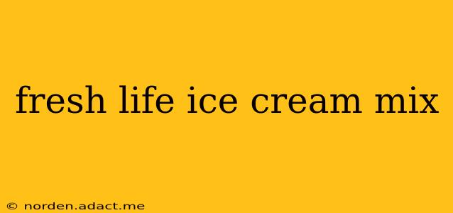 fresh life ice cream mix
