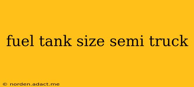 fuel tank size semi truck