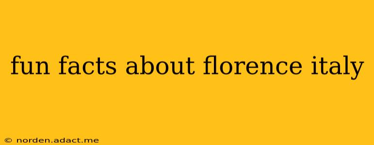 fun facts about florence italy