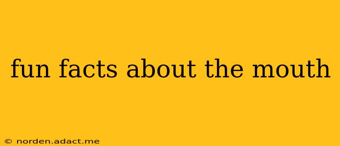 fun facts about the mouth