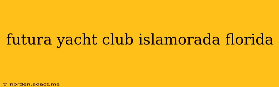 futura yacht club islamorada florida
