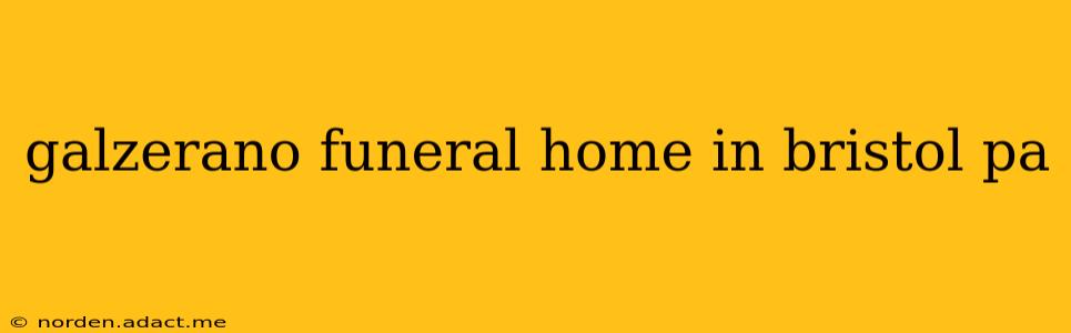 galzerano funeral home in bristol pa