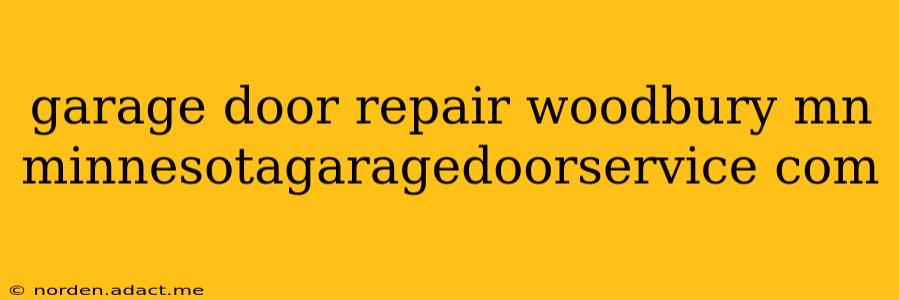 garage door repair woodbury mn minnesotagaragedoorservice com