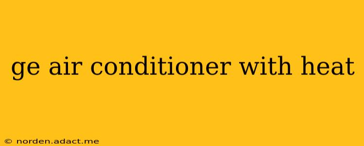 ge air conditioner with heat