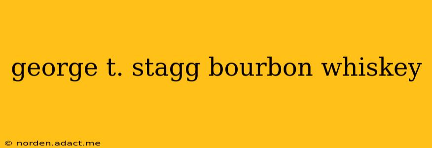 george t. stagg bourbon whiskey