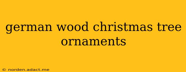 german wood christmas tree ornaments