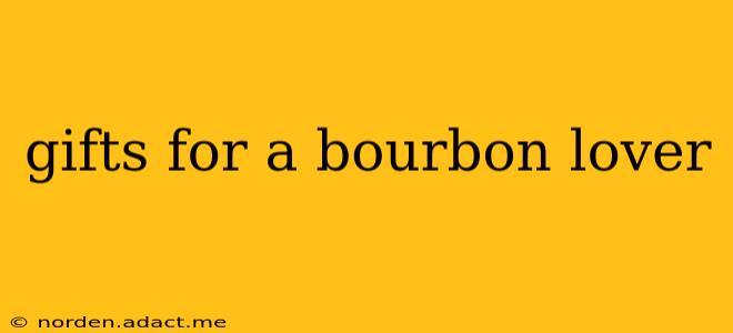 gifts for a bourbon lover