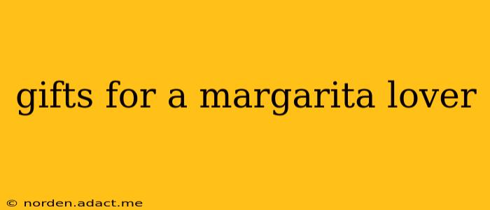 gifts for a margarita lover