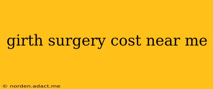 girth surgery cost near me