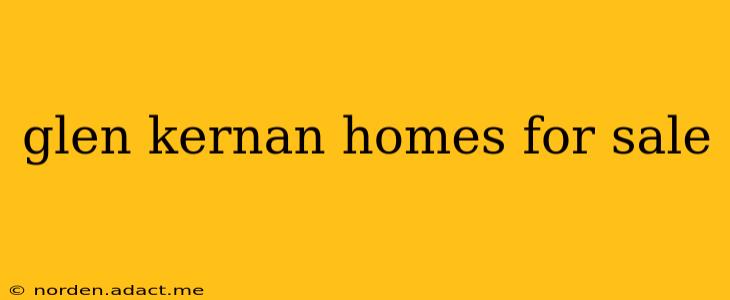glen kernan homes for sale