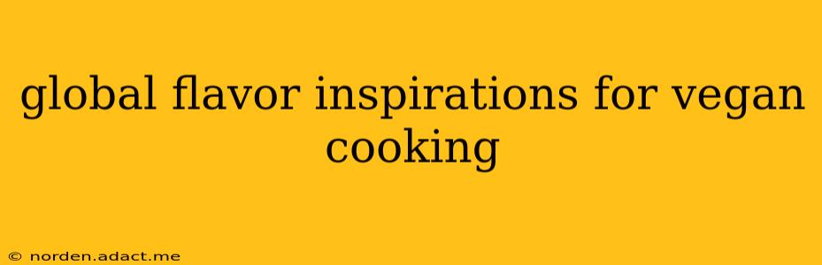 global flavor inspirations for vegan cooking