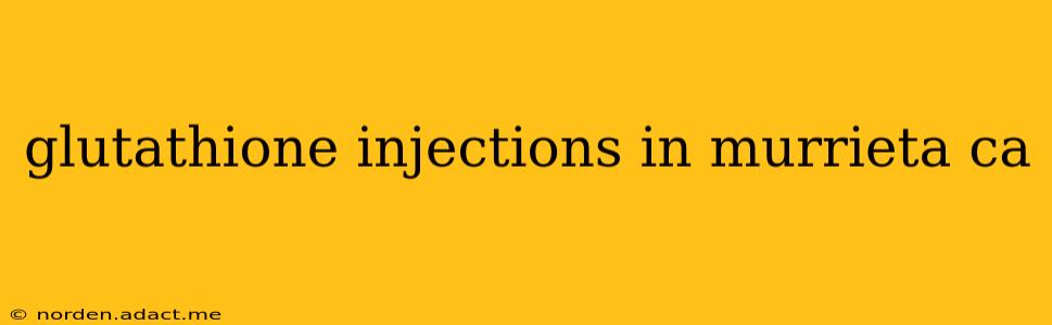 glutathione injections in murrieta ca