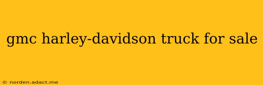 gmc harley-davidson truck for sale