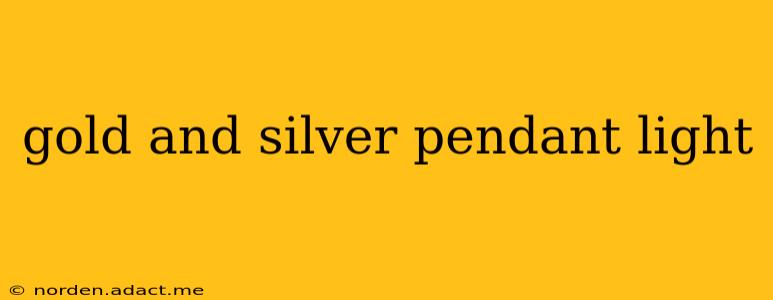 gold and silver pendant light