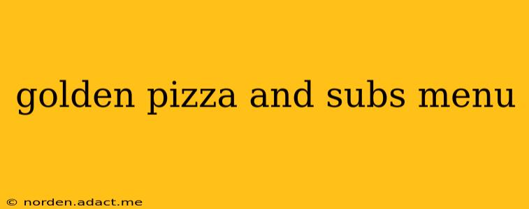 golden pizza and subs menu
