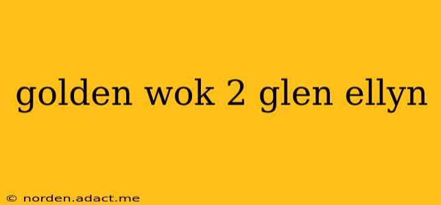 golden wok 2 glen ellyn