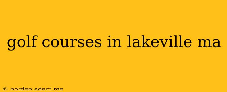 golf courses in lakeville ma