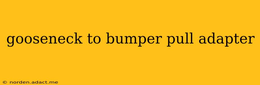 gooseneck to bumper pull adapter