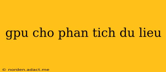 gpu cho phan tich du lieu