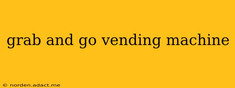 grab and go vending machine