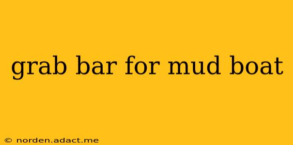 grab bar for mud boat