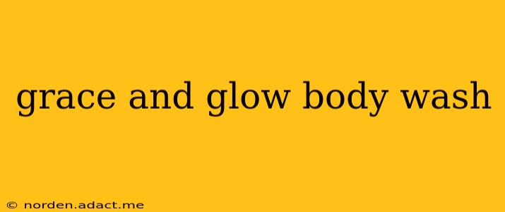 grace and glow body wash