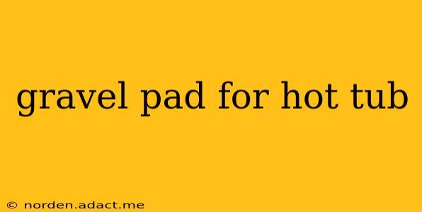 gravel pad for hot tub