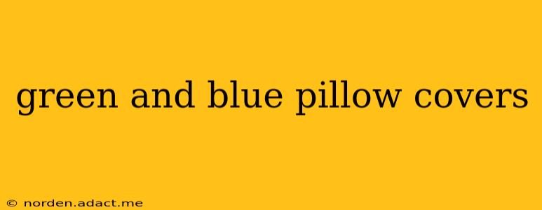 green and blue pillow covers