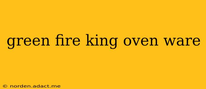 green fire king oven ware