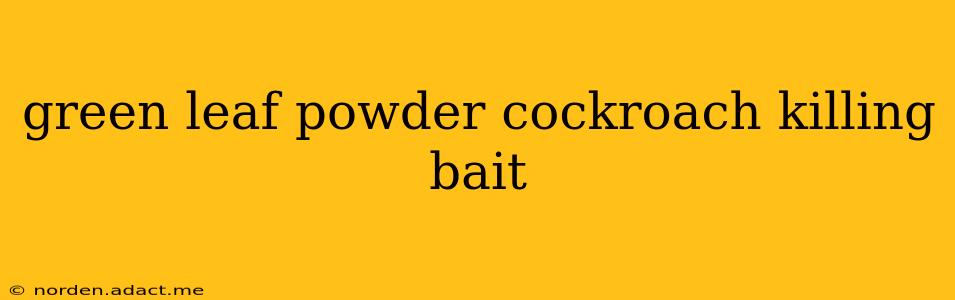green leaf powder cockroach killing bait