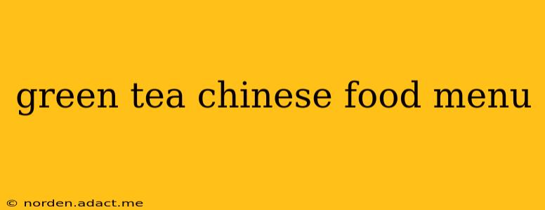 green tea chinese food menu
