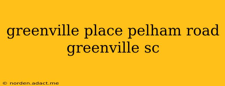 greenville place pelham road greenville sc