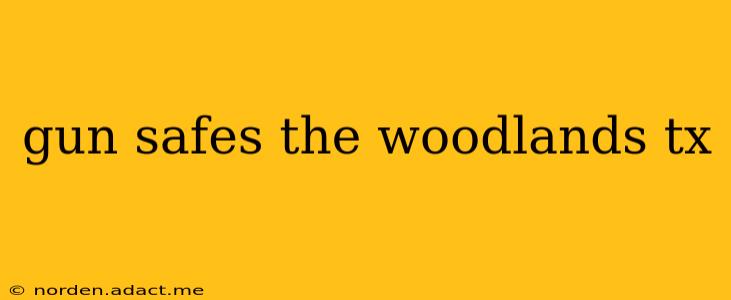 gun safes the woodlands tx