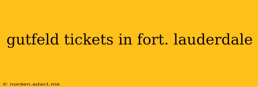 gutfeld tickets in fort. lauderdale