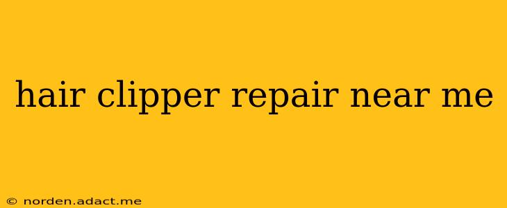 hair clipper repair near me