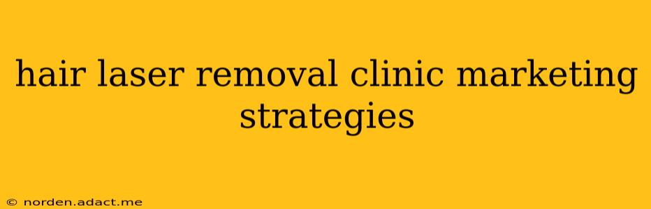 hair laser removal clinic marketing strategies