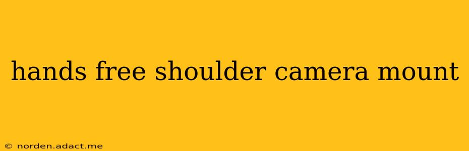 hands free shoulder camera mount