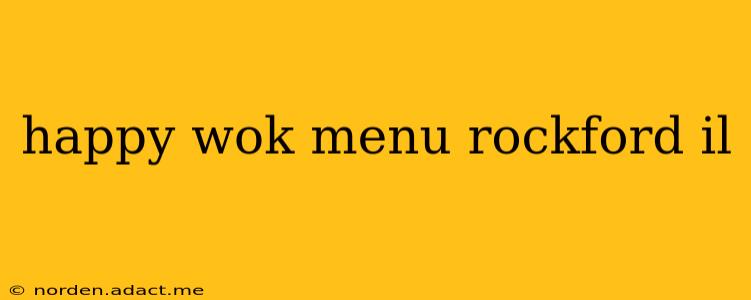 happy wok menu rockford il