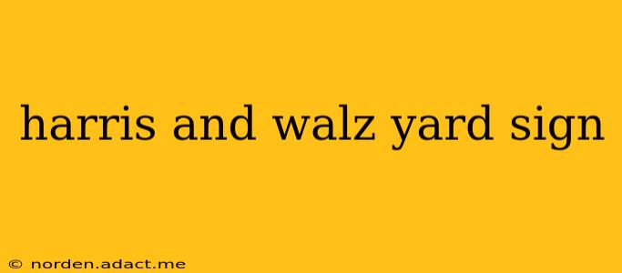 harris and walz yard sign