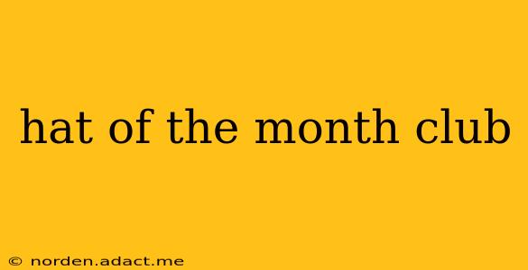 hat of the month club