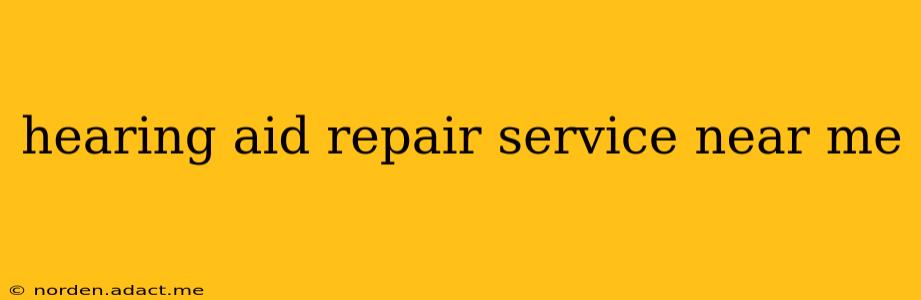 hearing aid repair service near me