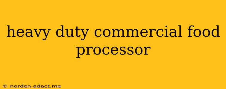 heavy duty commercial food processor