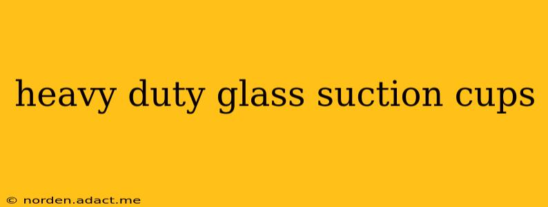 heavy duty glass suction cups