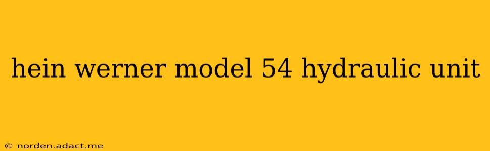 hein werner model 54 hydraulic unit