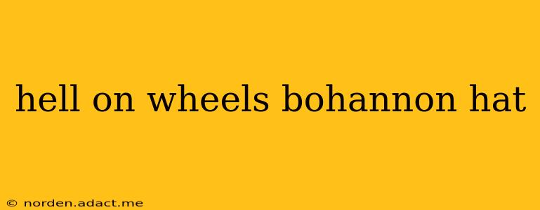 hell on wheels bohannon hat